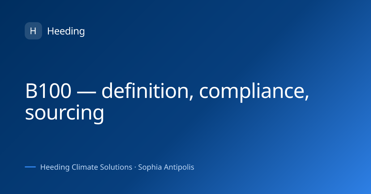 B100 — definition, compliance, sourcing · Heeding Climate Solutions