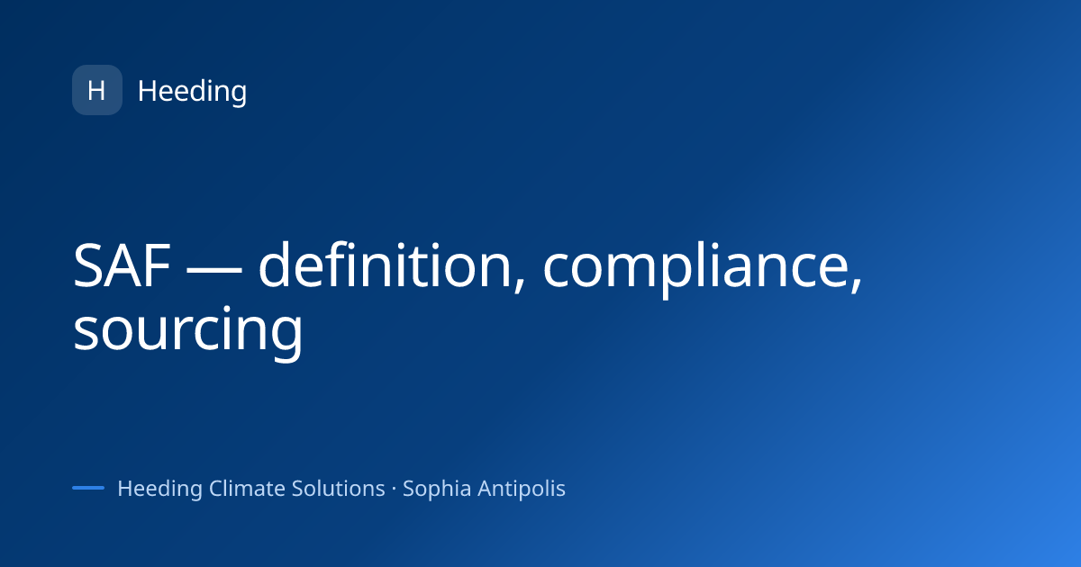 SAF — definition, compliance, sourcing · Heeding Climate Solutions